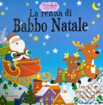 La renna di Babbo Natale. Primefiabe pop-up. Ediz. a colori libro di Graper Helen