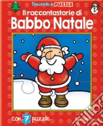 Il raccontastorie di Babbo Natale. Finestrelle in puzzle. Ediz. a colori libro di Mazza Irene