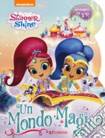 Un mondo magico. Shimmer & Shine. Ediz. a colori libro di Riva Elena