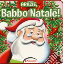 Grazie, Babbo Natale! Ediz. a colori libro