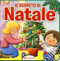 Il segreto di Natale. Ediz. a colori libro