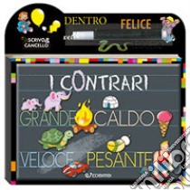 I contrari. Scrivo e cancello. Ediz. a colori. Con gadget libro