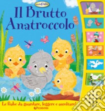 Il brutto anatroccolo. Ascoltafiabe. Ediz. a colori libro