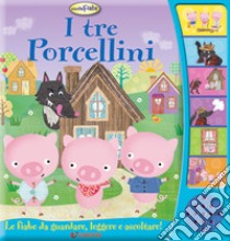 I tre porcellini. Ascoltafiabe. Ediz. a colori libro