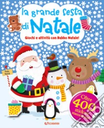 La grande festa di Natale. Giochi e attività con Babbo Natale. Con adesivi. Ediz. a colori libro