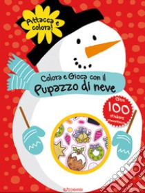 Colora e gioca con il pupazzo di neve. Colorastickers. Con adesivi. Ediz. illustrata libro