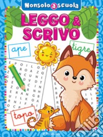 Leggo & scrivo. Non solo a scuola. Ediz. a colori libro