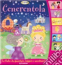 Cenerentola. Ascoltafiabe. Ediz. a colori libro