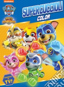 Supercuccioli. Color. Paw Patrol. Ediz. a colori libro