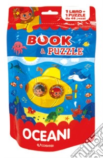 Oceani. Book&puzzle. Ediz. illustrata. Con puzzle da 48 pezzi libro