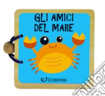 Amici del mare. Libri in legno. Ediz. a colori libro