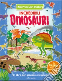 Incredibili dinosauri. Con adesivi. Ediz. a colori libro