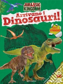 Arrivano i dinosauri! Jurassic Kingdom. Ediz. a colori libro