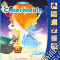 Cenerentola. Libro sonoro. Ediz. a colori libro