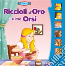 Riccioli d'oro e i tre orsi. Libro sonoro. Ediz. a colori libro