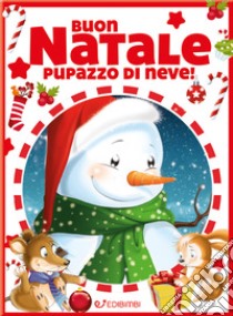 Buon Natale pupazzo di neve! Ediz. a colori libro