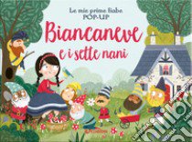 Biancaneve e i sette nani. Le mie prime fiabe pop-up. Ediz. a colori libro