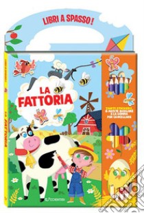 La fattoria. Libri a spasso. Ediz. illustrata. Con gomma. Con 6 matite bicolore libro