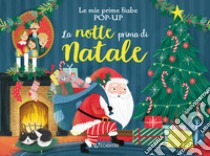 La notte prima di Natale. Le mie prime fiabe pop-up. Ediz. a colori libro