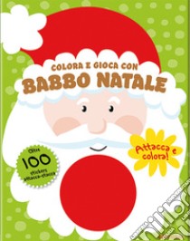 Colora e gioca con Babbo Natale. Colorastickers. Ediz. illustrata libro