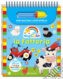 La fattoria. Magicolor. Ediz. a spirale. Con il magico pennarello ad acqua libro