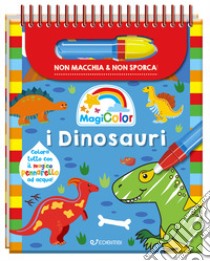 I dinosauri. Magicolor. Ediz. a spirale. Con il magico pennarello ad acqua libro