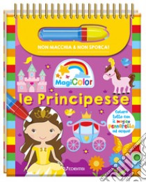 Le principesse. Magicolor. Ediz. a spirale. Con il magico pennarello ad acqua libro