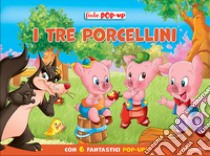 I tre porcellini. Le mie prime fiabe pop-up. Ediz. a colori libro