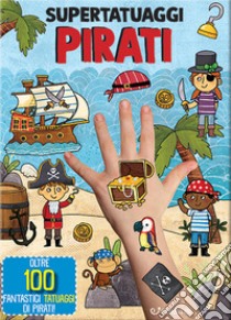 Pirati. Super tatuaggi. Ediz. a colori libro