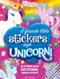 Il mio grande libro stickers degli unicorni. Con adesivi. Ediz. a colori libro di Lualdi Silvia