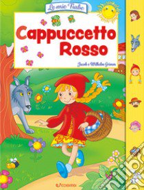 Cappuccetto Rosso. Ediz. illustrata libro