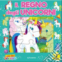 Il regno degli unicorni. I miei libri puzzle. Ediz. a colori libro