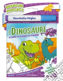 I dinosauri. Disegni magici. Ediz. illustrata. Con pennarello magico libro