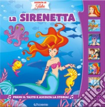 La Sirenetta. Ediz. illustrata libro