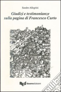 Giudizi e testimonianze sulla pagina di Francesco Curto libro di Allegrini Sandro