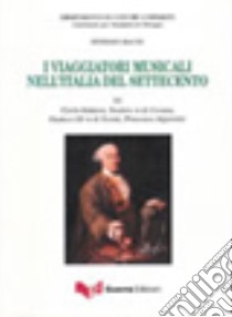 I viaggiatori musicali nell'Italia del Settecento VI libro di Ragni Stefano