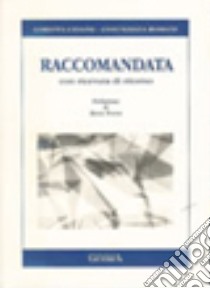 Raccomandata con ricevuta di ritorno libro di Cellini Loretta; Romani Annunziata