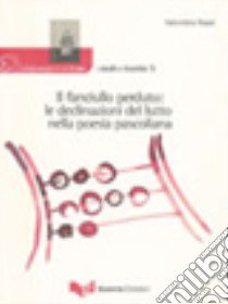 Il fanciullo perduto: le declinazioni del lutto nella poesia pascoliana libro di Russi Valentina