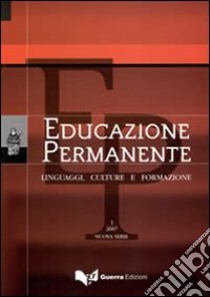 Educazione permanente. Linguaggi, culture e formazione (2007). Vol. 1 libro di Scaglioso C. (cur.)