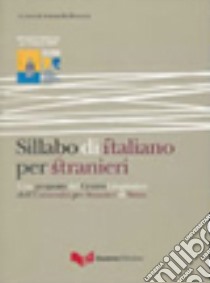 Sillabo di italiano per stranieri. Una proposta del Centro linguistico dell'Università per stranieri di Perugia libro di Benucci A. (cur.)