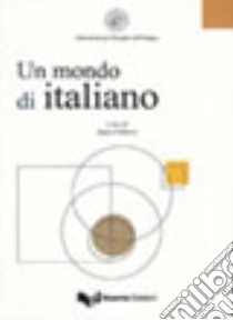 Un mondo di italiano libro di Ciliberti A. (cur.)