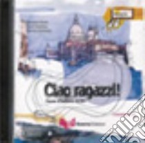 Ciao ragazzi! Corso d'italiano A2-B1. 2 CD Audio libro di Lombardo Daniela; Nosengo Laura; Ulysse Georges