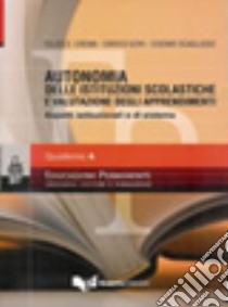 Autonomia delle istituzioni scolastiche e valutazione degli apprendimenti. Aspetti istituzionali e di sistema libro di Crema Felice C.; Gori Enrico; Scaglioso Cosimo; Gori E. (cur.); Scaglioso C. (cur.); Crema F. C. (cur.)