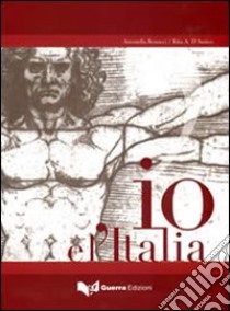 Io e l'Italia libro di Benucci Antonella; D'Amico Rita A.
