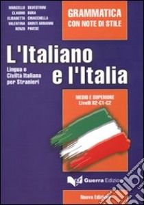 L'italiano e l'Italia. Grammatica con note di stile libro di Silvestrini Marcello; Bura Claudio; Chiacchella Elisabetta