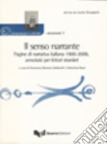 Il senso narrante. Pagine di narrativa italiana 1900-2006, annotate per lettori stranieri libro di Andreotti F. R. (cur.); Russi V. (cur.)