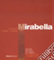 Mirabella. Opere (1984-2008). Ediz. illustrata libro di Goldin M. (cur.)