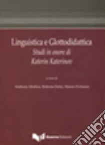 Linguistica e glottodidattica. Studi in onore di Katerin Katerinov libro di Mollica A. (cur.); Dolci R. (cur.); Pichiassi M. (cur.)