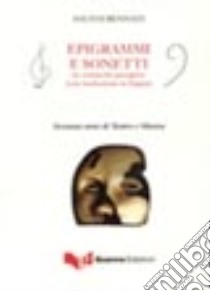 Epigrammi e sonetti in vernacolo perugino (con traduzione in lingua). Sessanta anni di teatro e musica libro di Bennati Fausta