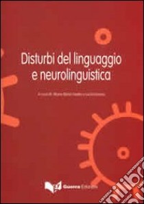 Disturbi del linguaggio e neuroliguistica libro di Favilla M. E. (cur.); Ferroni L. (cur.)